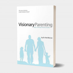 Visionary Parenting - Capture a God-sized Vision for Your Family by Rob Rienow